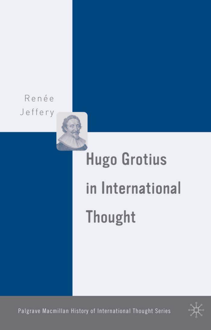 Hugo Grotius in International Thought (Palgrave MacMillan History of International Thought) by Renee Jeffery