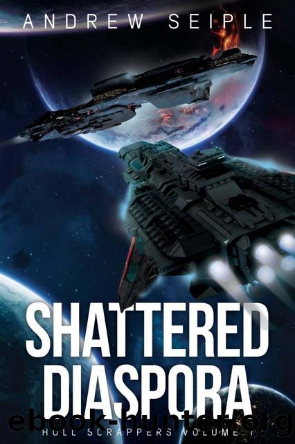 Hull Scrappers Volume 1: Shattered Diaspora by Andrew Seiple