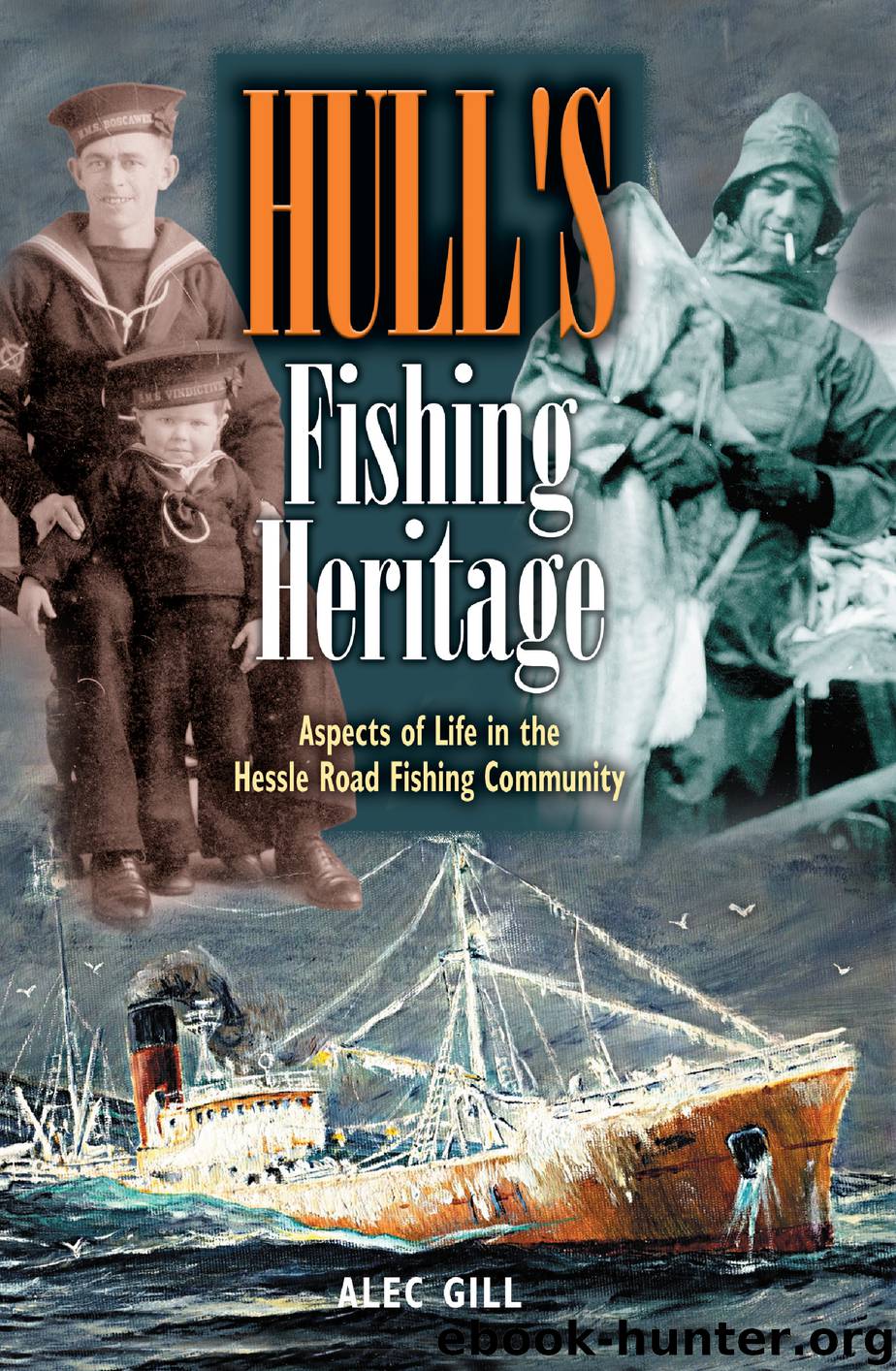 Hull’s Fishing Heritage by Alec Gill