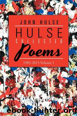 Hulse Collected Poems (1985-2015) by John Hulse