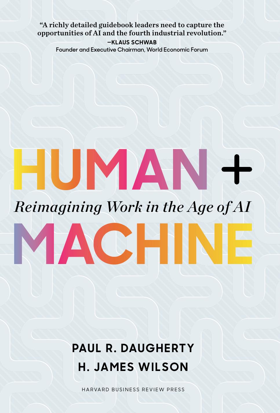 Human + Machine: Reimagining Work in the Age of AI by Unknow