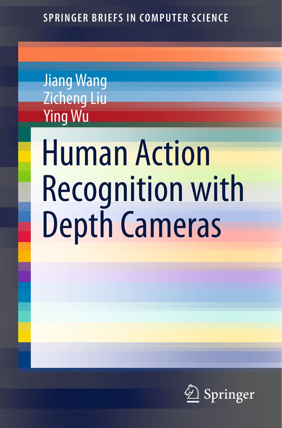 Human Action Recognition with Depth Cameras by Jiang Wang Zicheng Liu Ying Wu (auth.)