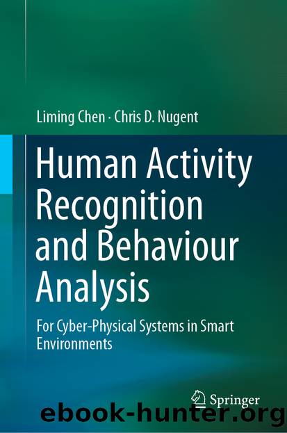 Human Activity Recognition and Behaviour Analysis by Liming Chen & Chris D. Nugent