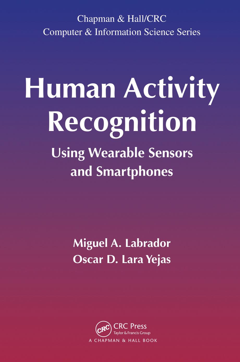 Human Activity Recognition: Using Wearable Sensors and Smartphones (repost) by Miguel A. Labrador and Oscar D. Lara Yejas