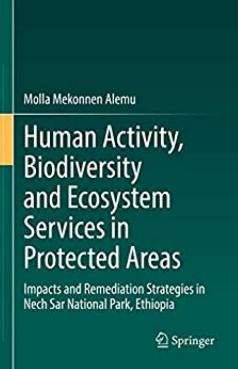 Human Activity, Biodiversity and Ecosystem Services in Protected Areas: Impacts and Remediation Strategies in Nech Sar National Park, Ethiopia by Molla Mekonnen Alemu