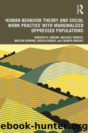 Human Behavior Theory and Social Work Practice with Marginalized Oppressed Populations by unknow
