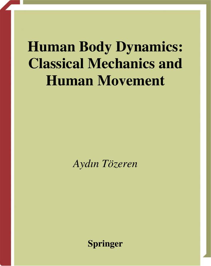 Human Body Dynamics. Classical Mechanics and Human Movement by Aydin Tözeren