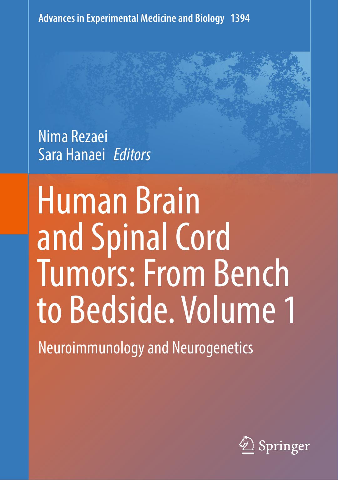 Human Brain and Spinal Cord Tumors: From Bench to Bedside. Volume 1: Neuroimmunology and Neurogenetics by Nima Rezaei Sara Hanaei