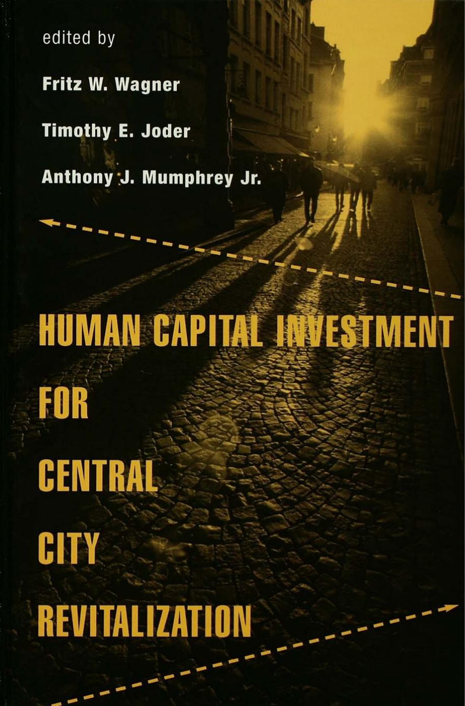 Human Capital Investment for Central City Revitalization by Fritz Wagner; Timothy Joder; Anthony Mumphrey Jr