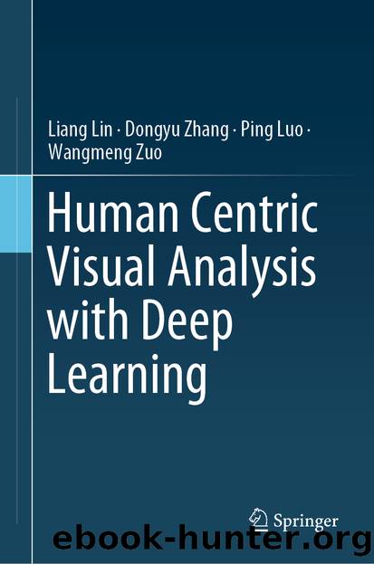 Human Centric Visual Analysis with Deep Learning by Liang Lin & Dongyu Zhang & Ping Luo & Wangmeng Zuo
