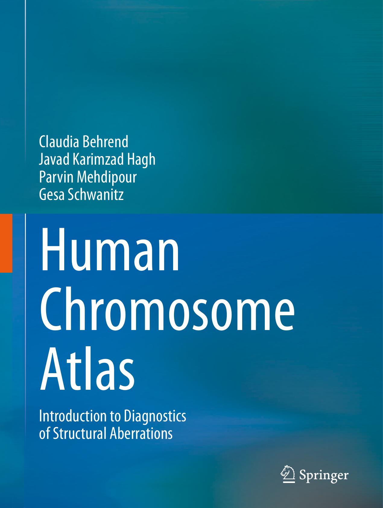 Human Chromosome Atlas: Introduction to diagnostics of structural aberrations by Claudia Behrend Javad Karimzad Hagh Parvin Mehdipour Gesa Schwanitz (auth.)