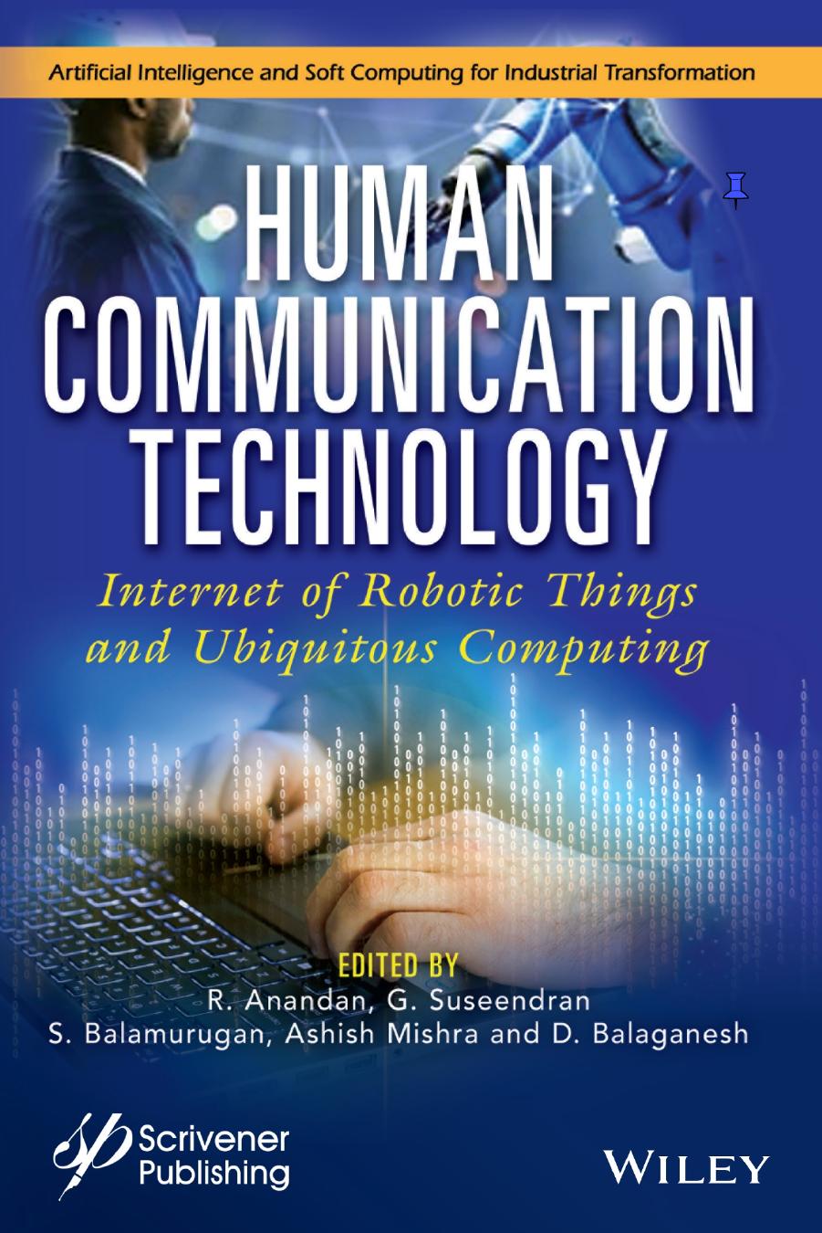 Human Communication Technology: Internet-of-Robotic-Things and Ubiquitous Computing (Artificial Intelligence and Soft Computing for Industrial Transformation) by unknow