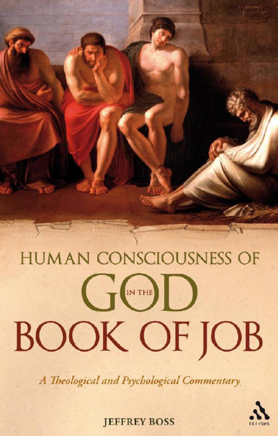 Human Consciousness of God in the Book of Job: A Theological and Psychological Commentary by Jeffrey Boss