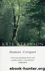 Human Croquet (1987) by Kate Atkinson