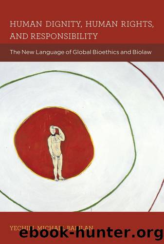 Human Dignity, Human Rights, and Responsibility: The New Language of Global Bioethics and Biolaw (Basic Bioethics) by Barilan Yechiel Michael