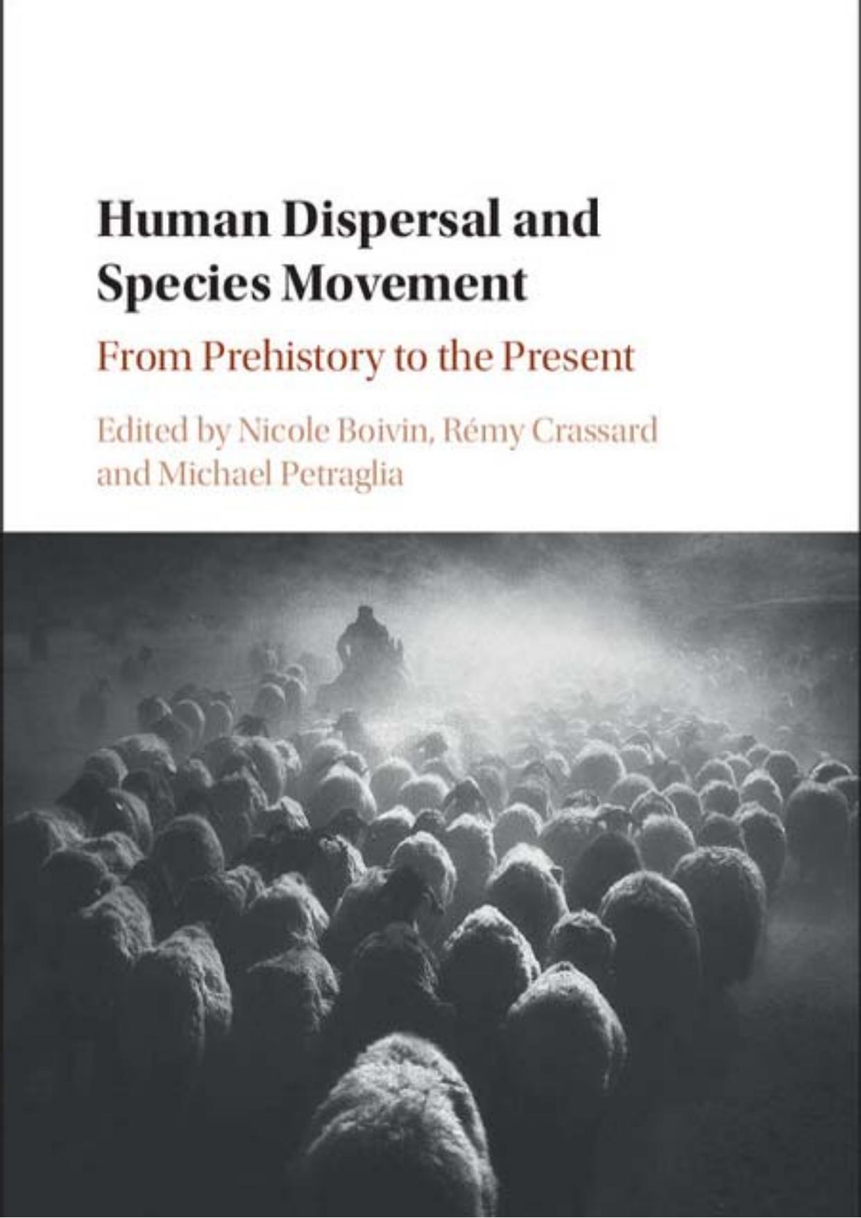 Human Dispersal and Species Movement: From Prehistory to the Present by Nicole Boivin; R’My Crassard; Michael D. Petraglia