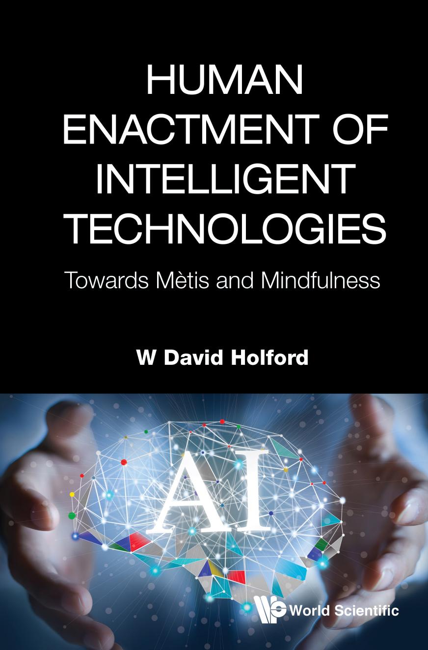 Human Enactment of Intelligent Technologies: Towards MÃ¨tis and Mindfulness by W David Holford