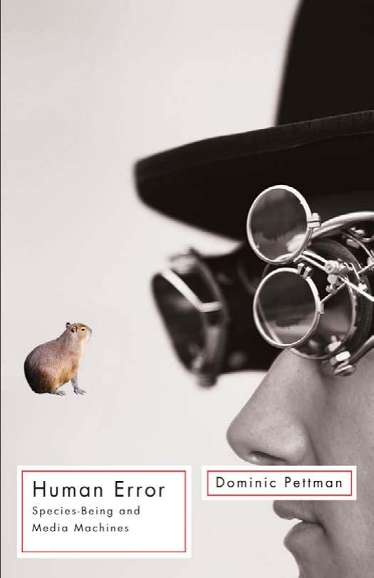 Human Error: Species-Being and Media Machines by Dominic Pettman