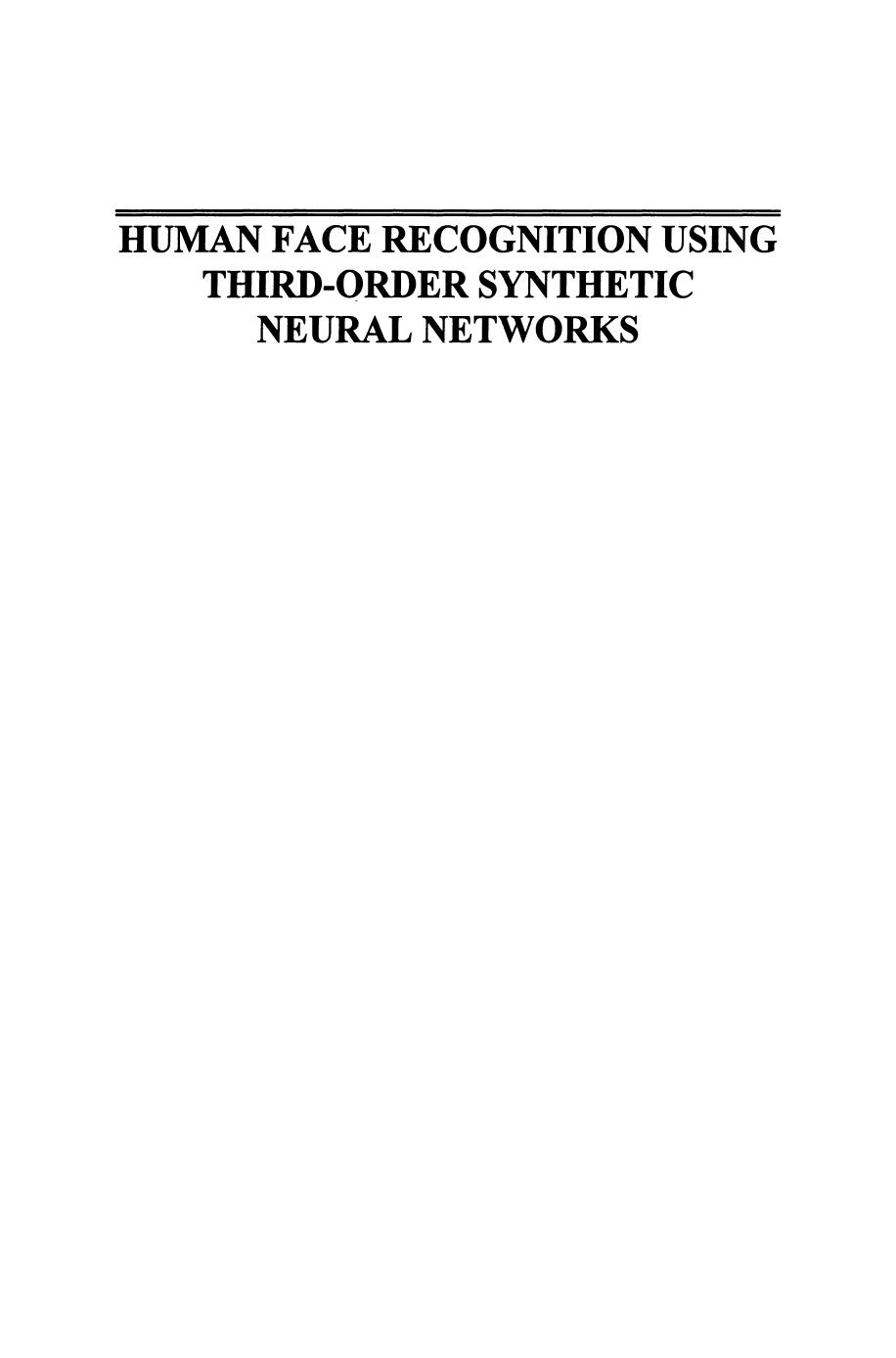 Human Face Recognition Using Third-Order Synthetic Neural Networks by Okechukwu A. Uwechue Abhijit S. Pandya (auth.)