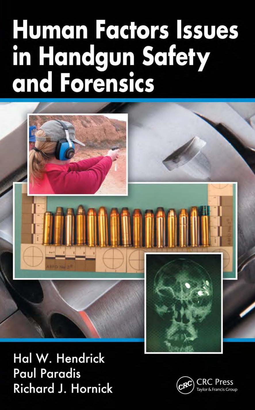 Human Factors Issues in Handgun Safety and Forensics by Hal W. Hendrick Paul Paradis Richard J. Hornick