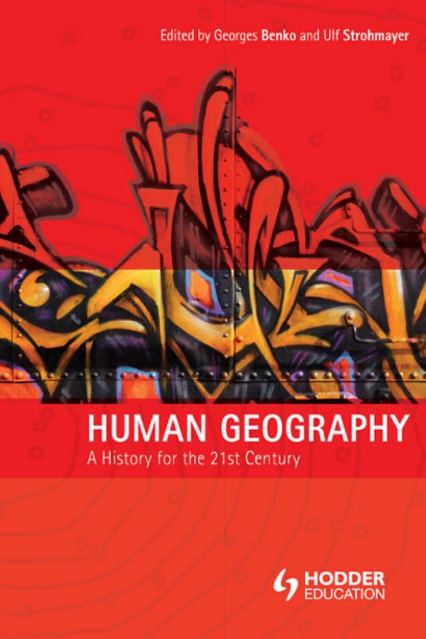 Human Geography: a History for the 21st Century by Georges Benko and Ulf Strohmayer (Editors)