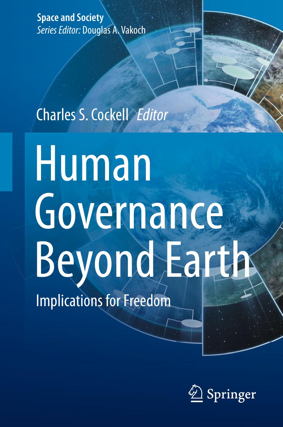 Human Governance Beyond Earth: Implications for Freedom by Charles S. Cockell (eds.)