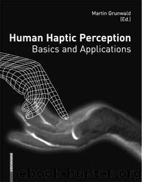 Human Haptic Perception: Basics and Applications by Martin Grunwald