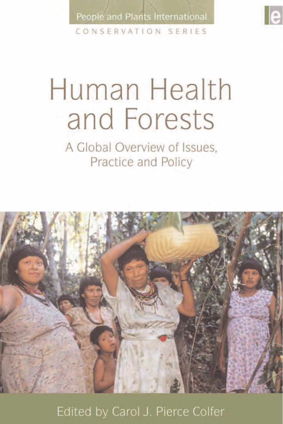 Human Health and Forests: A Global Overview of Issues, Practice and Policy (Earthscan People Plants International Conservation Series) by Carol J. Pierce Colfer