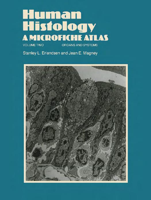 Human Histology: a Microfiche Atlas Volume 1 Cells and Tissues by Stanley L. Erlandsen Jean E. Magney