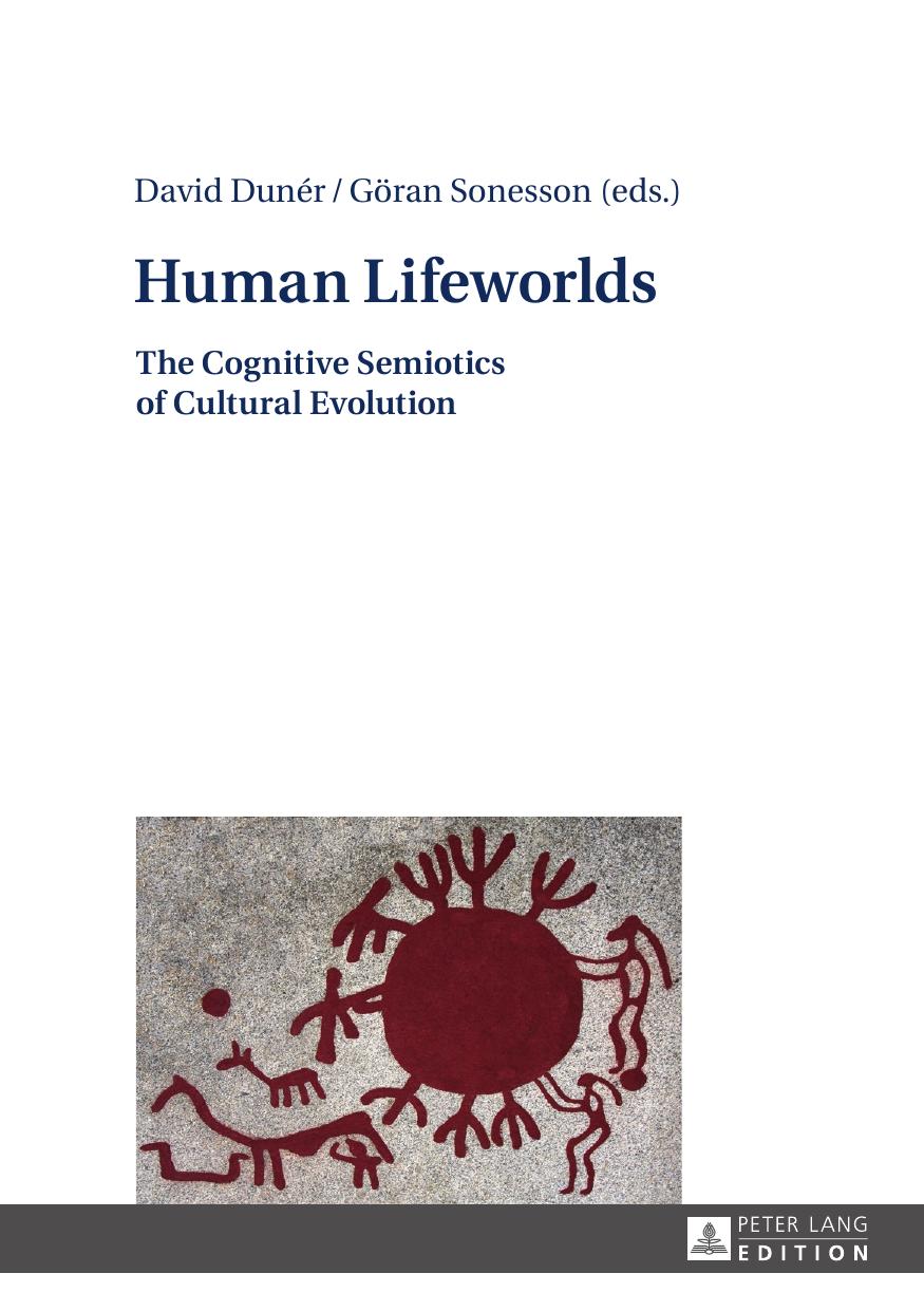 Human Lifeworlds : The Cognitive Semiotics of Cultural Evolution by Dunér David / Sonesson Göran (eds.)