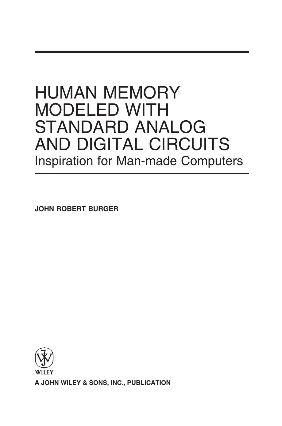 Human Memory Modeled with Standard Analog and Digital Circuits: Inspiration for Man-made Computers by John Robert Burger