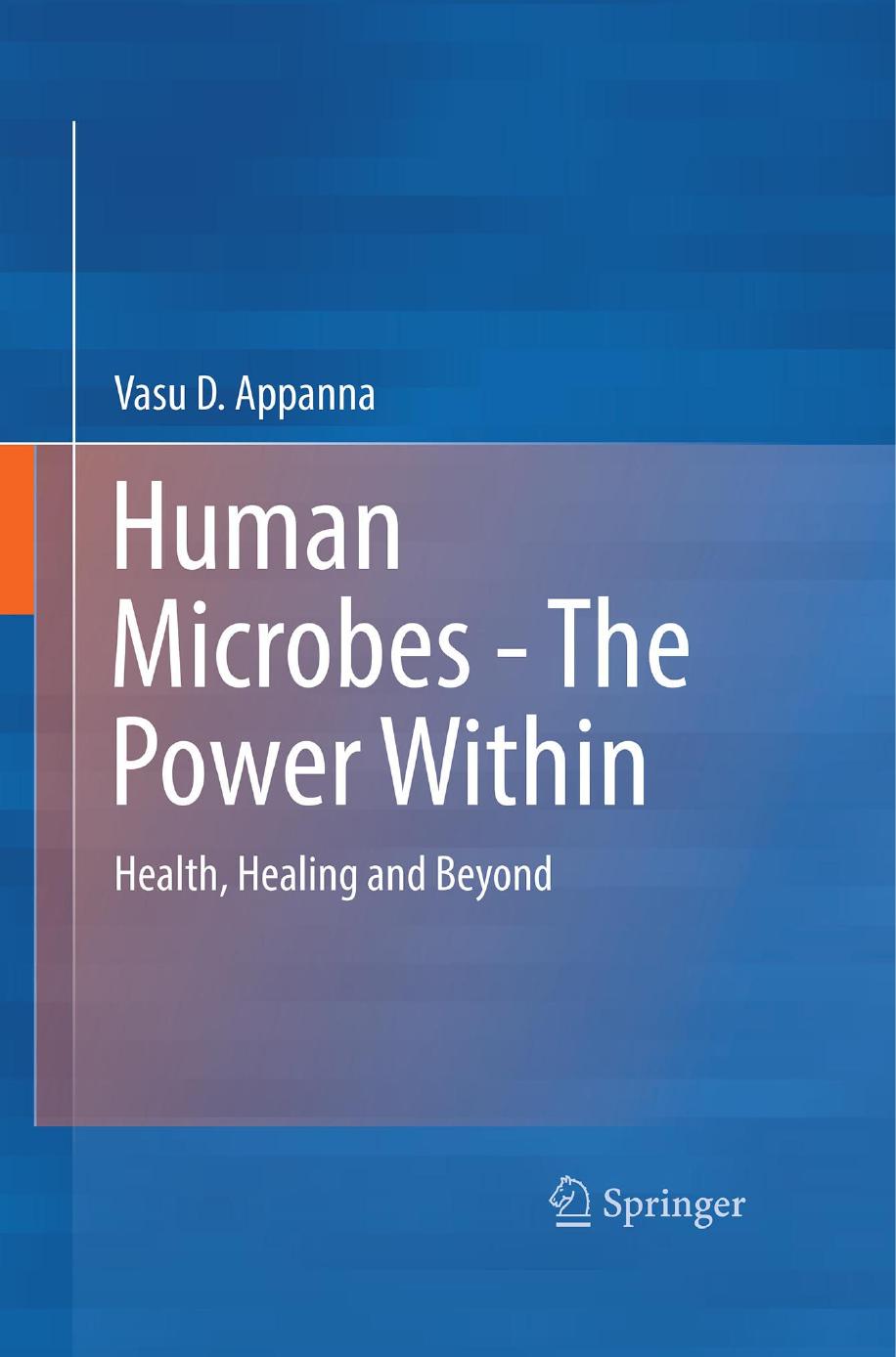 Human Microbes: The Power Within: Health, Healing and Beyond by Vasu D. Appanna