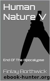 Human Nature (Book 5): End of the Apocalypse by Borthwick Finlay