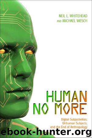 Human No More by Neil L. Whitehead & Michael Wesch