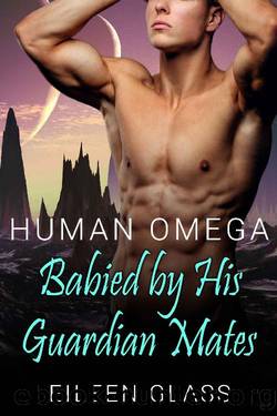 Human Omega: Babied by His Guardian Mates (Pykh Book 3) by Eileen Glass