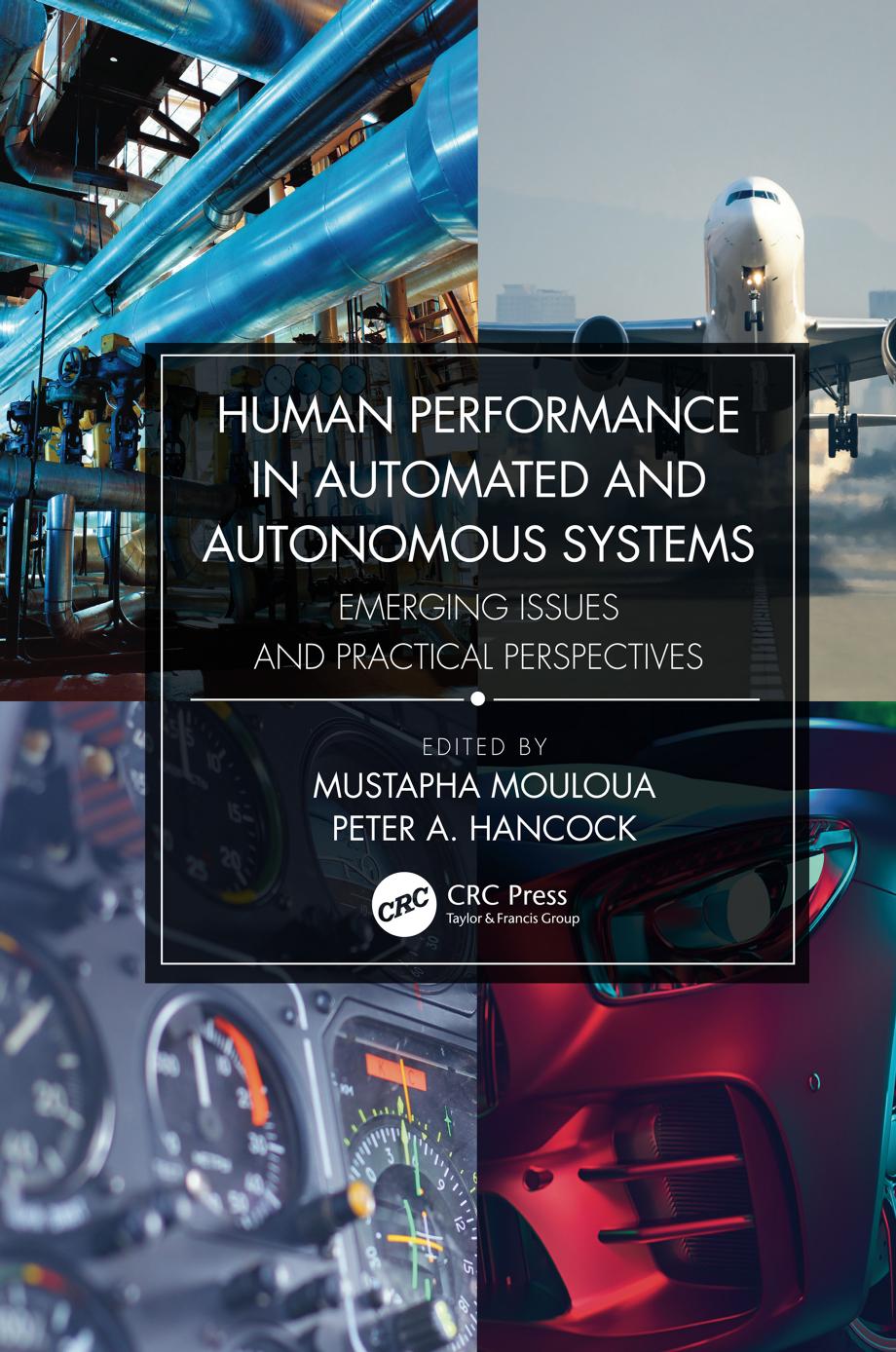Human Performance in Automated and Autonomous Systems; Emerging Issues and Practical Perspectives by Mustapha Mouloua & Peter A. Hancock