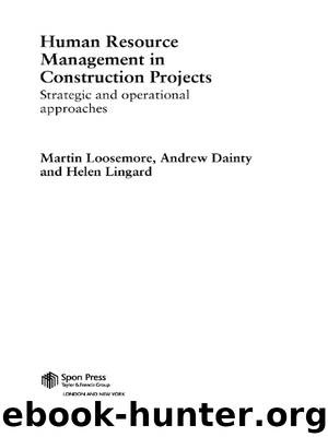 Human Resource Management in Construction Projects by Loosemore Martin Dainty Andrew. Lingard Helen