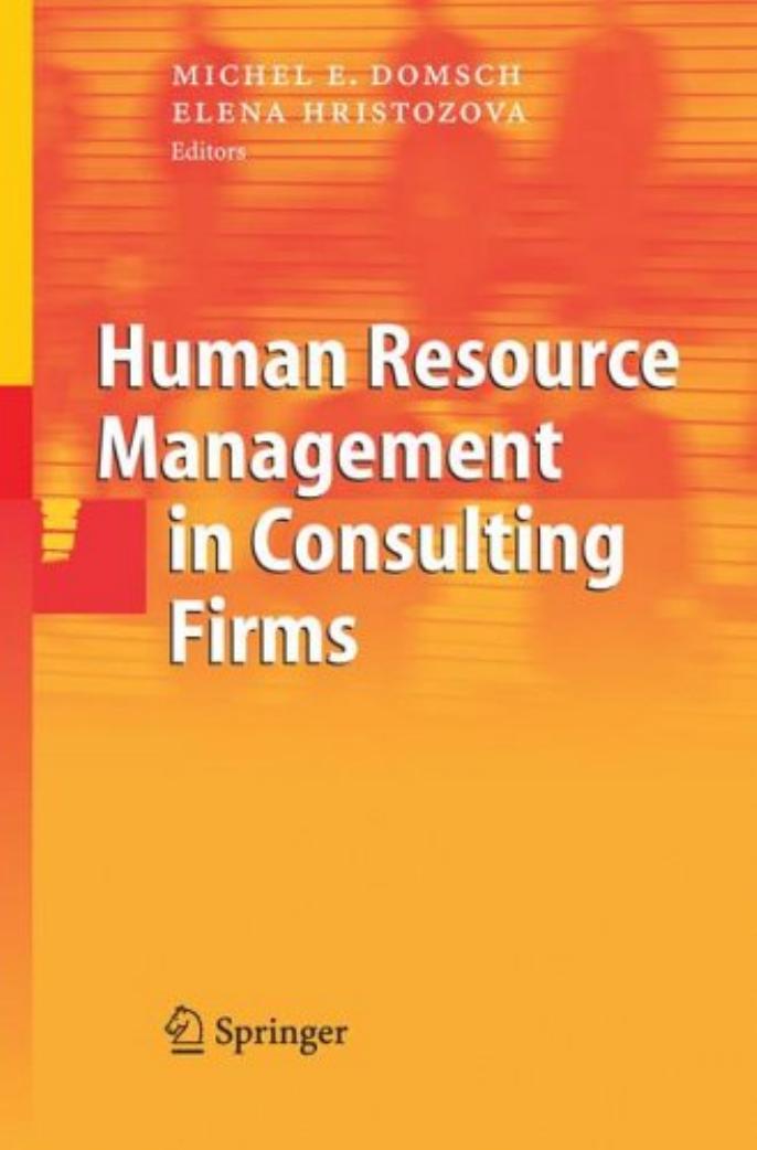 Human Resource Management in Consulting Firms by Michel E. Domsch Elena Hristozova