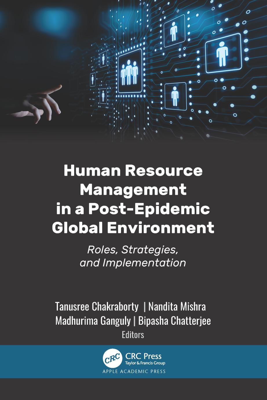 Human Resource Management in a Post-Epidemic Global Environment: Roles, Strategies, and Implementation by Tanusree Chakraborty Nandita Mishra Madhurima Ganguly Bipasha Chatterjee