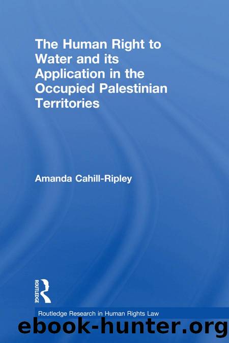 Human Right to Water and Its Application in the Occupied Palestinian Territories by Ripley Amanda Cahill