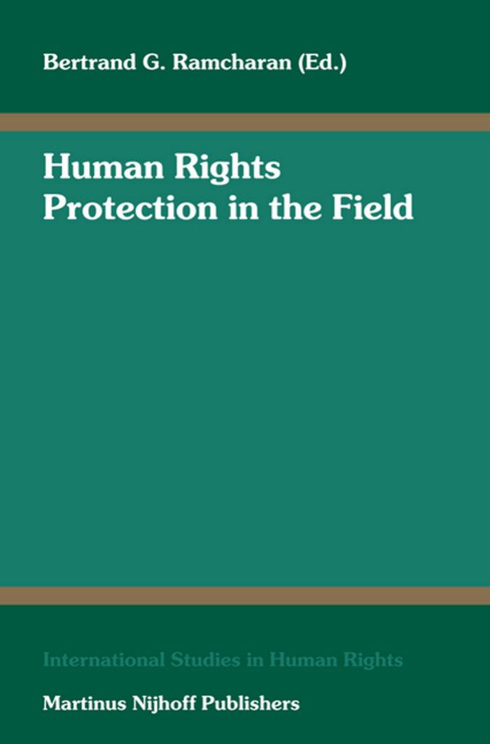 Human Rights Protection in the Field (International Studies in Human Rights, 87) by Bertrand G. Ramcharan