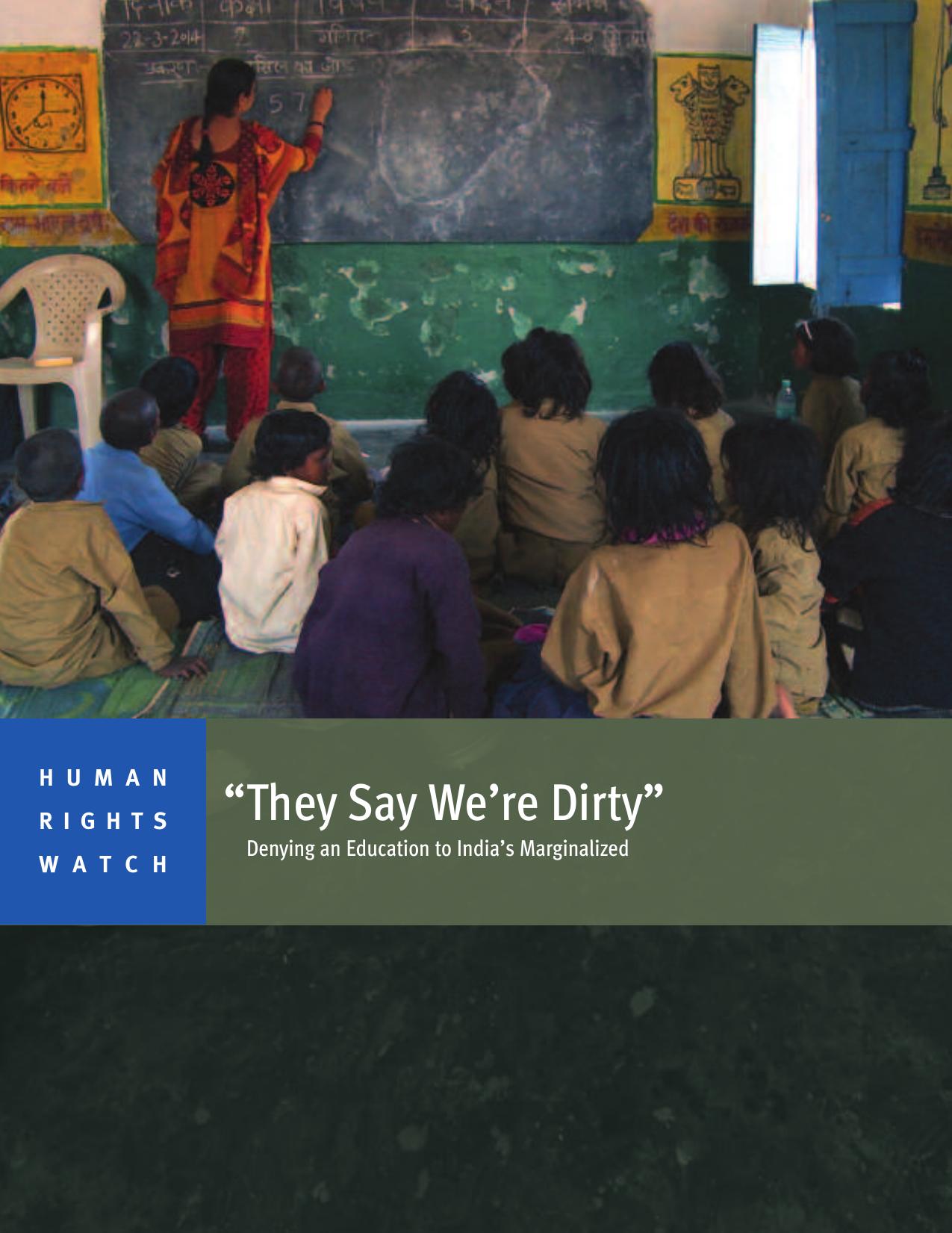 Human Rights Watch by 'They Say We're Dirty'; Denying an Education to India's Marginalized (2014)