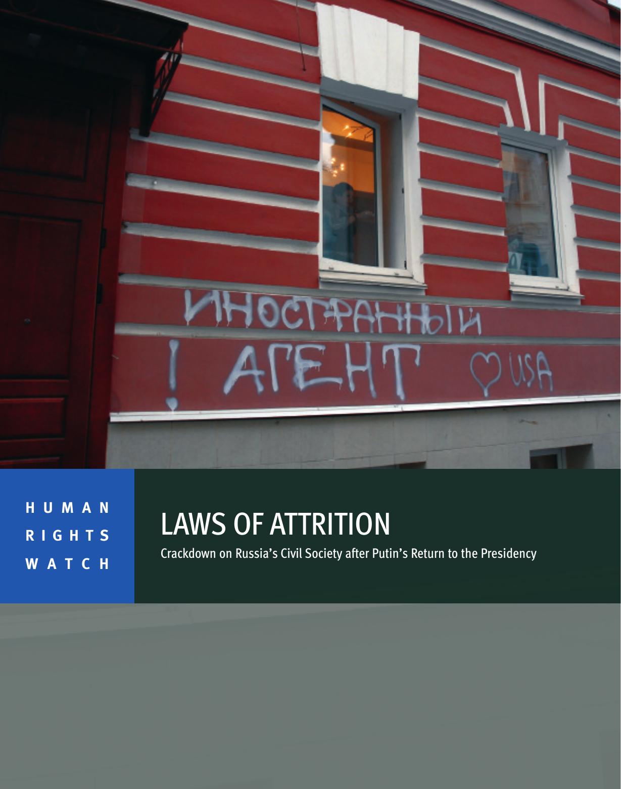 Human Rights Watch by Laws of Attrition; Crackdown on Russia's Civil Society after Putin's Return to the Presidency (2013)