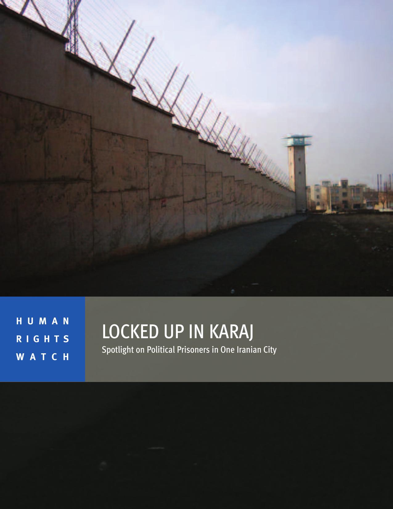 Human Rights Watch by Locked Up in Karaj. Spotlight on Political Prisoners in One Iranian City (2014)