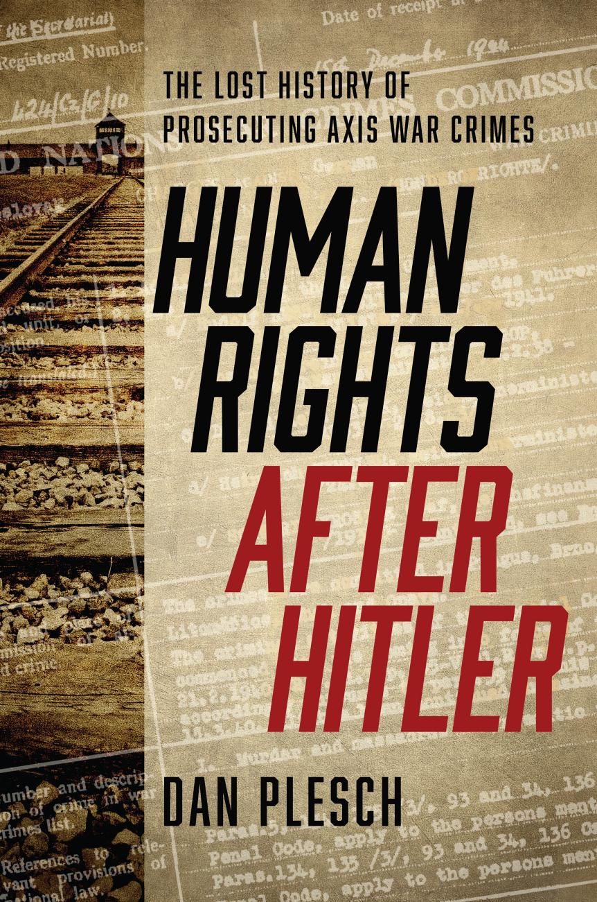 Human Rights after Hitler: The Lost History of Prosecuting Axis War Crimes by Dan Plesch