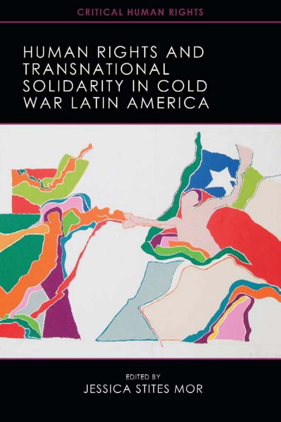 Human Rights and Transnational Solidarity in Cold War Latin America by Unknow