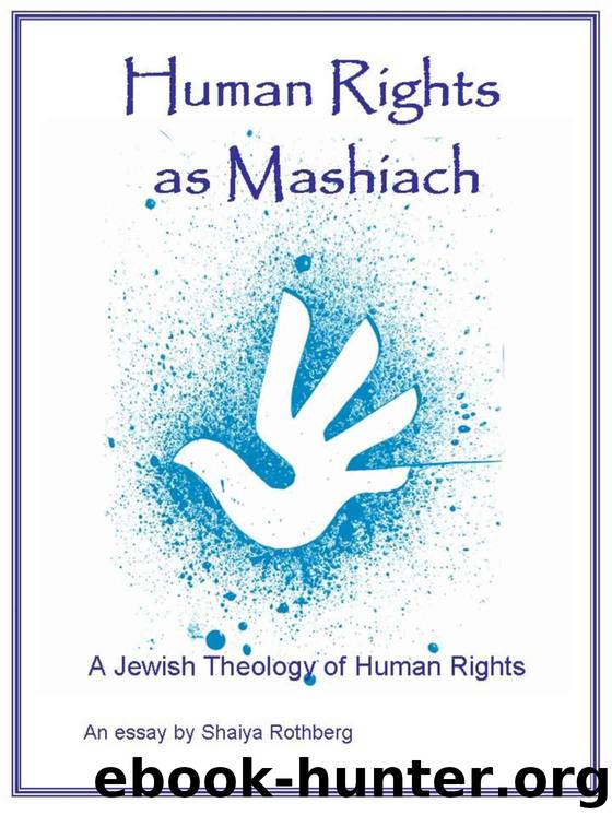 Human Rights as Mashiach - A Jewish Theology of Human Rights by Rothberg Shaiya