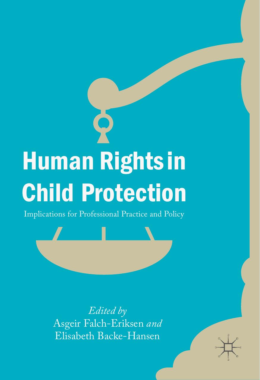 Human Rights in Child Protection: Implications for Professional Practice and Policy (repost) by Asgeir Falch-Eriksen and Elisabeth Backe-Hansen