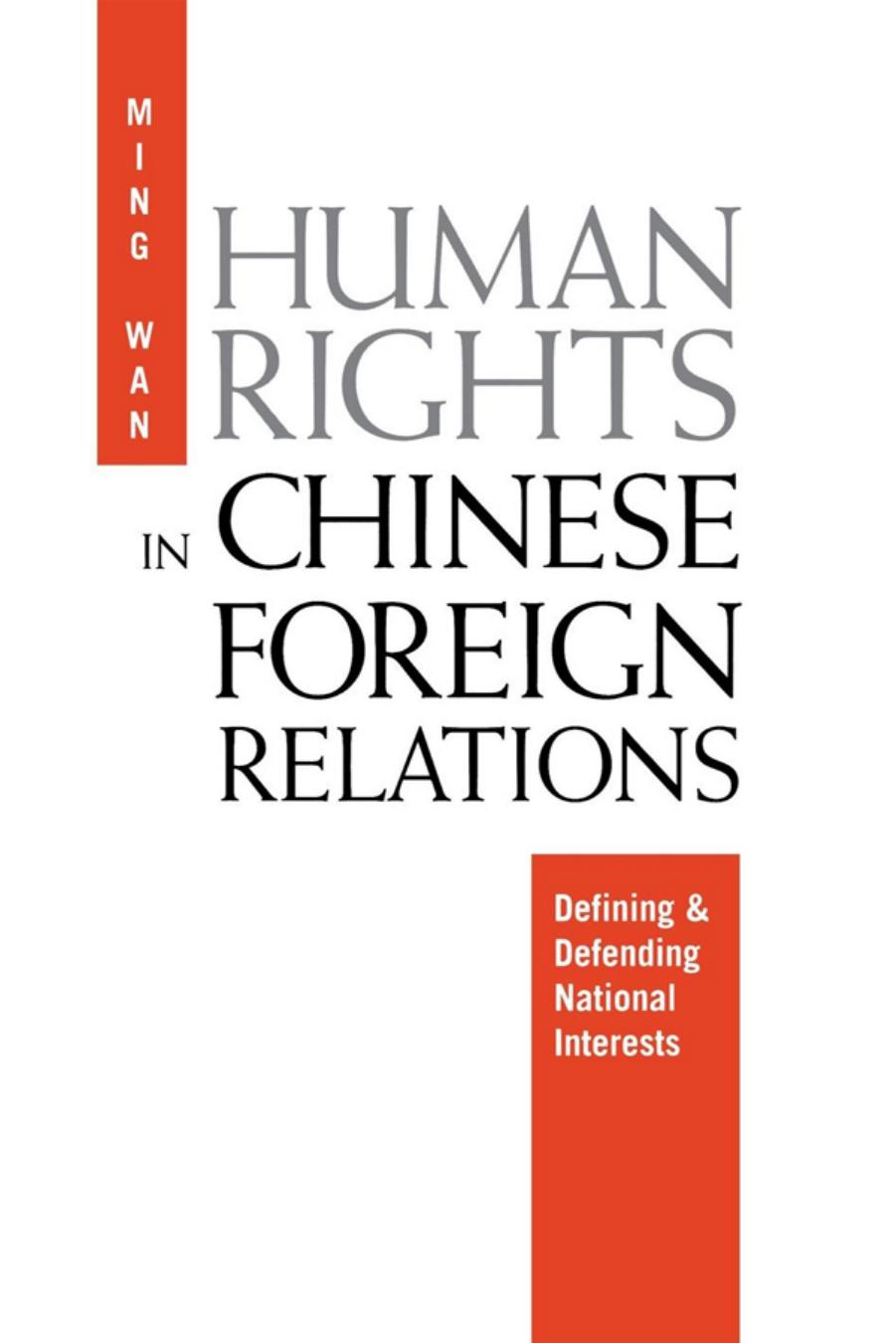Human Rights in Chinese Foreign Relations: Defining and Defending National Interests by By Ming Wan
