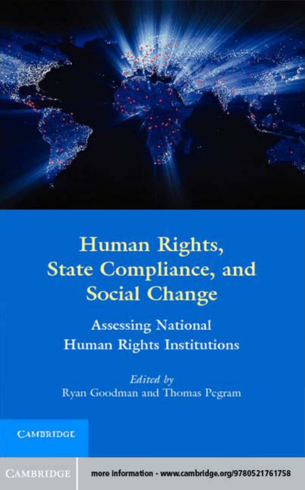 Human Rights, State Compliance, and Social Change: Assessing National Human Rights Institutions by Ryan Goodman Thomas Pegram